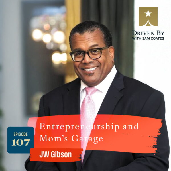 “Entrepreneurship and Mom’s Garage” with JW Gibson